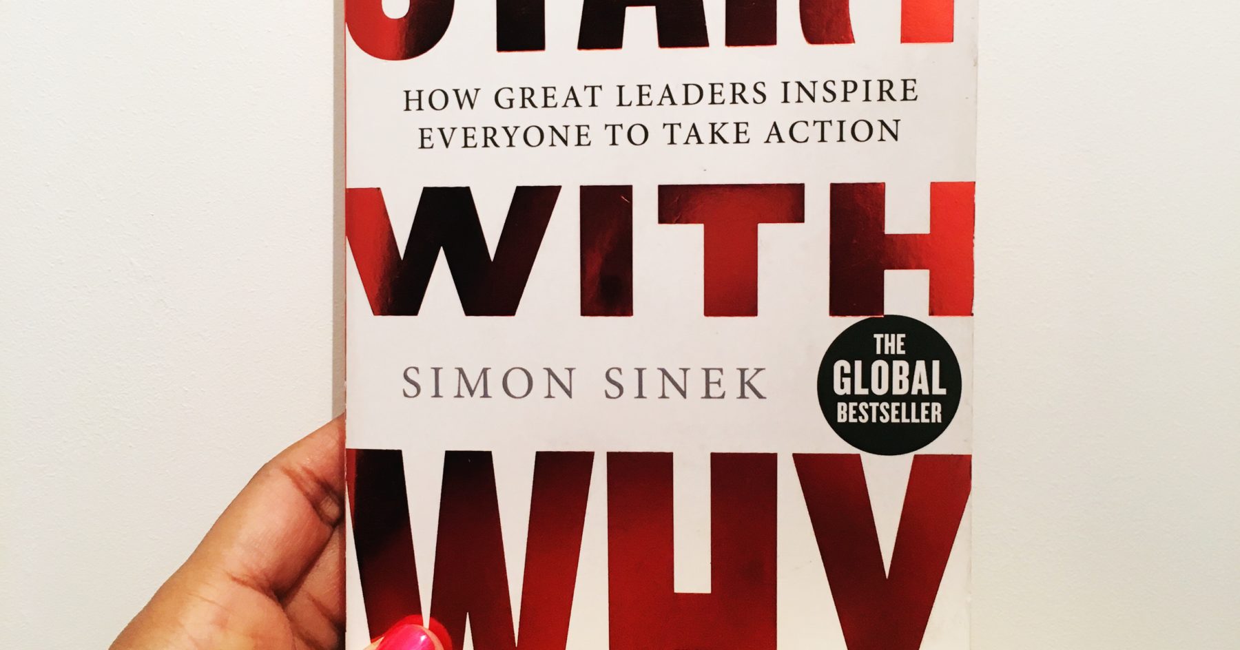 Start With Why By Simon Sinek Book Review Charelle Griffith