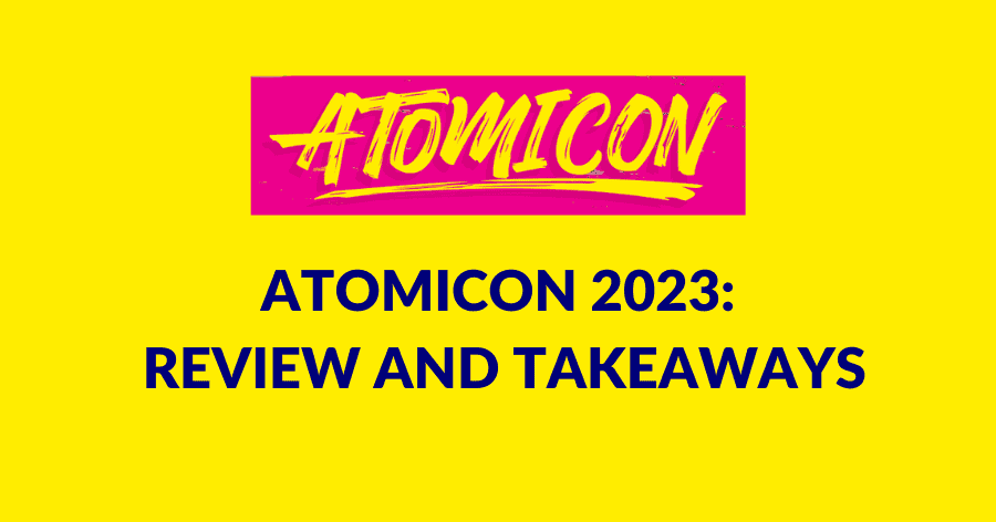 Atomicon 2023: Review And Takeaways - Charelle Griffith