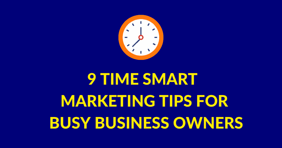 9 time smart marketing tips for busy business owners - Charelle Griffith